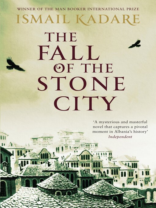 Title details for The Fall of the Stone City by Ismail Kadare - Wait list
